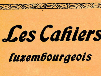 100 Jahre “Les Cahiers luxembourgeois”