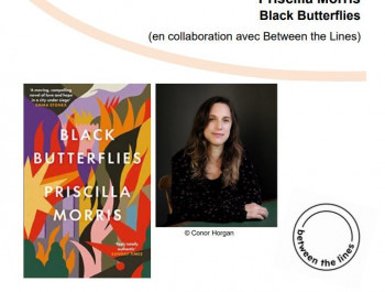 Priscilla Morris: Black butterflies / en collaboration avec Between the Lines